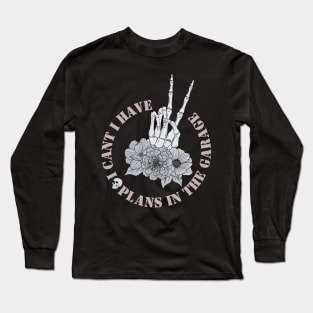 I Cant I Have Plans In The Garage Long Sleeve T-Shirt